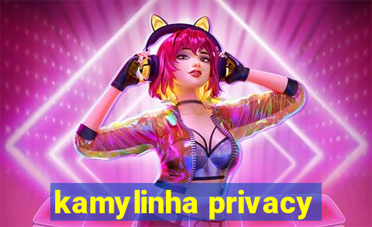 kamylinha privacy